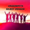 UNGEIMPFTE SELBST-DENKER
